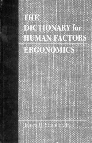 The Dictionary for Human Factors/Ergonomics de Jr. James H. Stramler