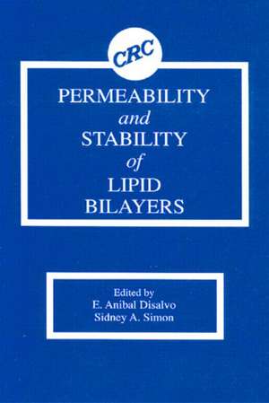 Permeability and Stability of Lipid Bilayers de E. Anibal Disalvo