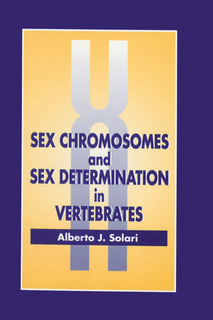 Sex Chromosomes and Sex Determination in Vertebrates de Alberto J. Solari