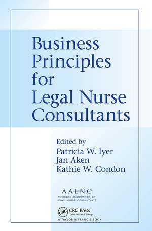 Business Principles for Legal Nurse Consultants de Patricia W. Iyer MSN RN LNCC