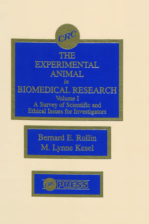 The Experimental Animal in Biomedical Research: A Survey of Scientific and Ethical Issues for Investigators, Volume I de Bernard E. Rollin