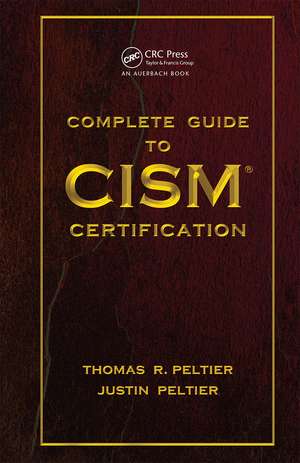 Complete Guide to CISM Certification de Thomas R. Peltier