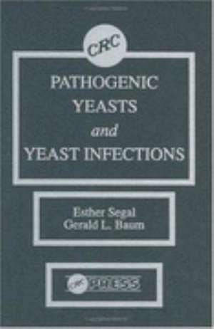 Pathogenic Yeasts and Yeast Infections de Esther Segal