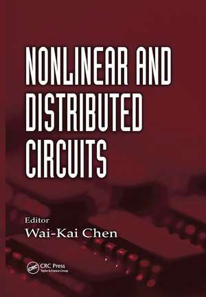 Nonlinear and Distributed Circuits de Wai-Kai Chen