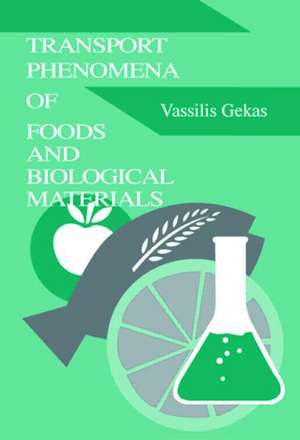 Transport Phenomena of Foods and Biological Materials de Vassilis Gekas