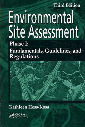 Environmental Site Assessment Phase I: A Basic Guide, Third Edition de Kathleen Hess-Kosa