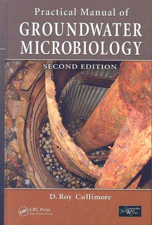 Practical Manual of Groundwater Microbiology de D. Roy Cullimore