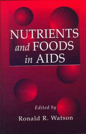 Nutrients and Foods in Aids de Ronald R. Watson