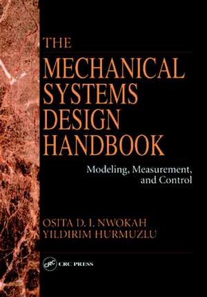 The Mechanical Systems Design Handbook: Modeling, Measurement, and Control de Yildirim Hurmuzlu