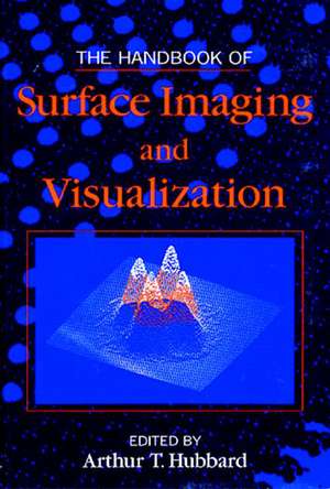 The Handbook of Surface Imaging and Visualization de Arthur T. Hubbard