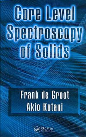 Core Level Spectroscopy of Solids de Frank de Groot