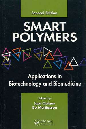 Smart Polymers: Applications in Biotechnology and Biomedicine de Igor Galaev