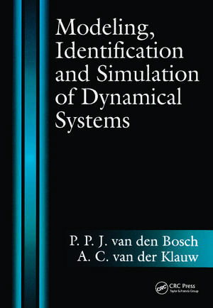 Modeling, Identification and Simulation of Dynamical Systems de P. P. J. van den Bosch