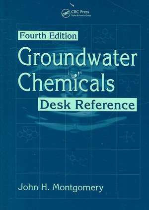 Groundwater Chemicals Desk Reference de John H. Montgomery