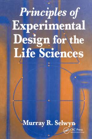 Principles of Experimental Design for the Life Sciences de Murray R. Selwyn