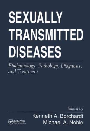 Sexually Transmitted Diseases: Epidemiology, Pathology, Diagnosis, and Treatment de Kenneth A. Borchardt