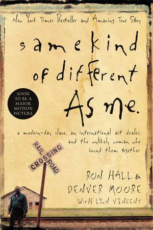 Same Kind of Different As Me: A Modern-Day Slave, an International Art Dealer, and the Unlikely Woman Who Bound Them Together de Ron Hall