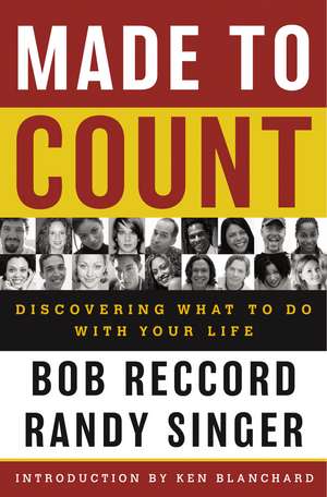 Made to Count: Discovering What to Do with Your Life de Bob Reccord