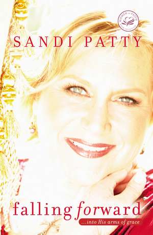 Falling Forward: ...into His Arms of Grace de Sandi Patty