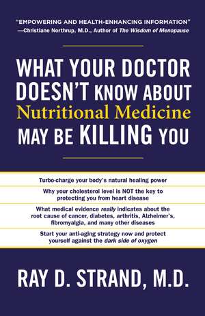 What Your Doctor Doesn't Know About Nutritional Medicine May Be Killing You de Ray Strand