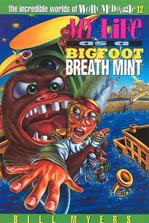 My Life as a Bigfoot Breath Mint de Bill Myers