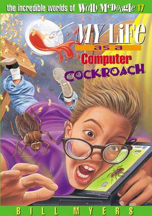 My Life as a Computer Cockroach de Bill Myers