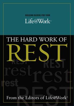 Building Blocks For Your Life@Work:: The Hard Work of Rest de Stephen R. Graves