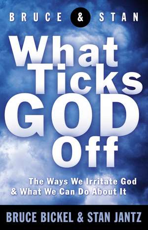 What Ticks God Off de Bruce Bickel