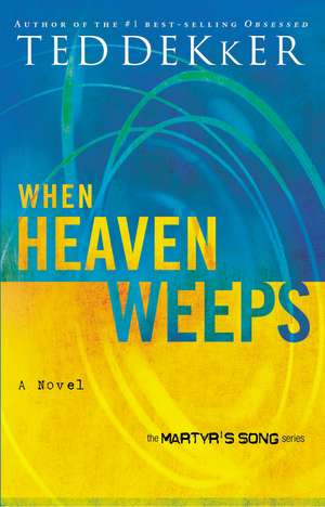 When Heaven Weeps de Ted Dekker