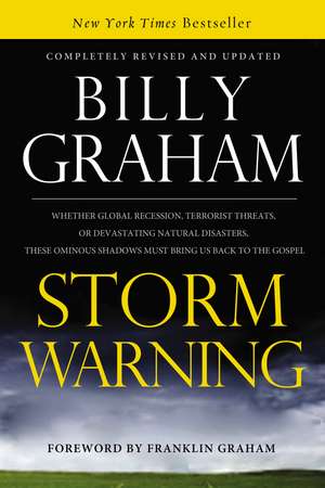 Storm Warning: Whether global recession, terrorist threats, or devastating natural disasters, these ominous shadows must bring us back to the Gospel de Billy Graham