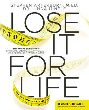 Lose It for Life: The Total Solution?Spiritual, Emotional, Physical?for Permanent Weight Loss de Stephen Arterburn