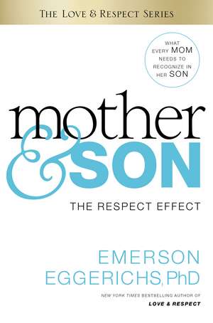 Mother and Son: The Respect Effect de Dr. Emerson Eggerichs