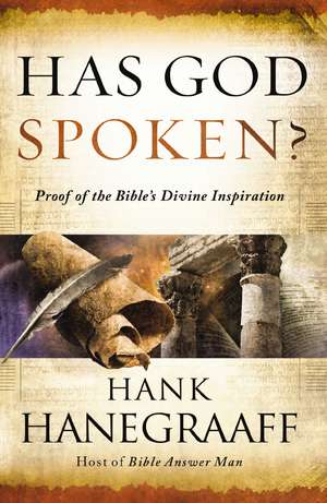 Has God Spoken?: Proof of the Bible?s Divine Inspiration de Hank Hanegraaff