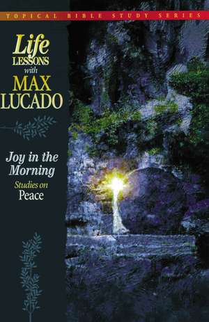 Joy in the Morning: Studies on Peace de Max Lucado