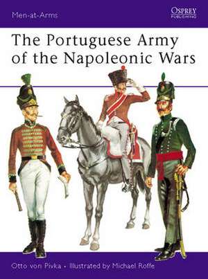 The Portuguese Army of the Napoleonic Wars de Otto Von Pivka