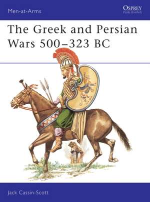 The Greek and Persian Wars 500 323 BC: Nassau & Oldenburg de Jack Cassin-Scott