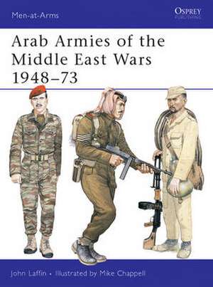 Arab Armies of the Middle East Wars de John Laffin