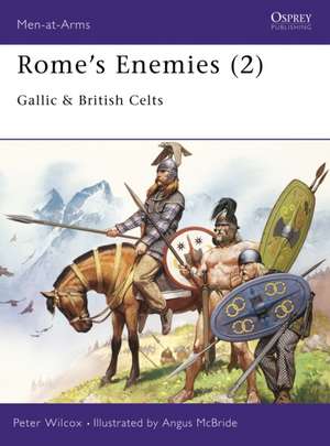 Rome's Enemies (2): Gallic & British Celts de P. Wilcox