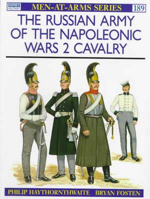 The Russian Army of the Napoleonic Wars de Philip J. Haythornthwaite