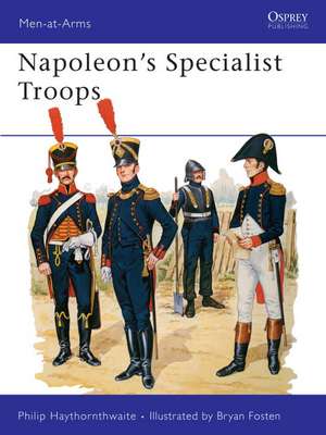 Napoleon's Specialist Troops de Philip J. Haythornthwaite