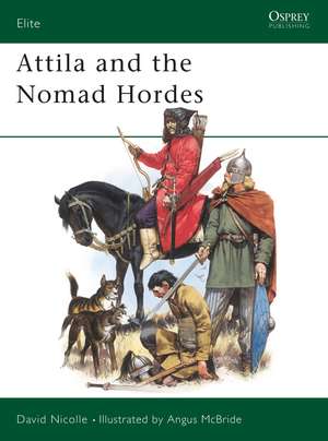 Attila and the Nomad Hordes de Dr David Nicolle