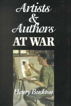 Artists & Authors at War de Henry Buckton