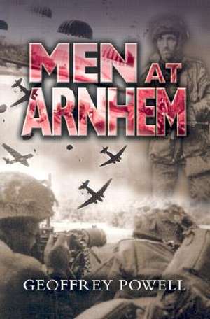 Men at Arnhem de Geoffrey Powell