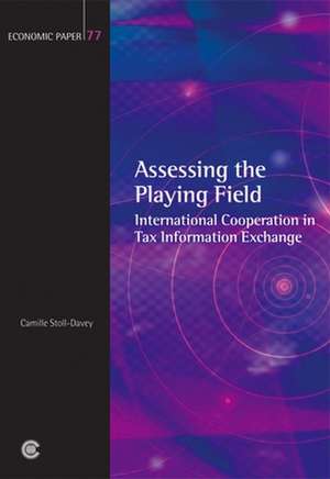 Assessing the Playing Field: International Cooperation in Tax Information Exchange de Camille Stoll-Davey