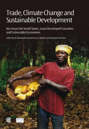 Trade, Climate Change and Sustainable Development: Key Issues for Small States, Least Developed Countries and Vulnerable Economies de Moustapha Kamal Gueye