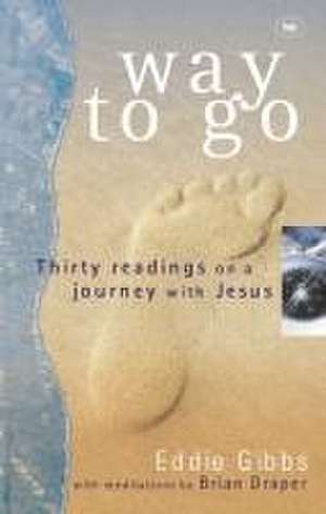 Way To Go – Thirty Readings On A Journey With Jesus de Eddie Gibbs And Draper