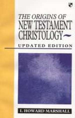 Origins of New Testament Christology de Howard Marshall