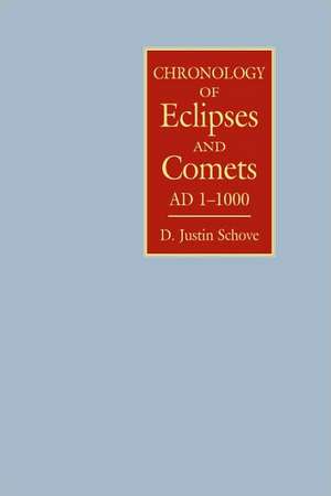 Chronology of Eclipses and Comets AD 1–1000 de D. Justin Schove