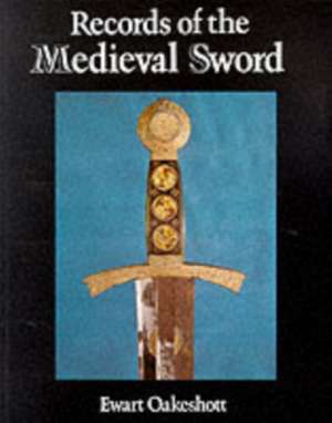 Records of the Medieval Sword de Ewart Oakeshott