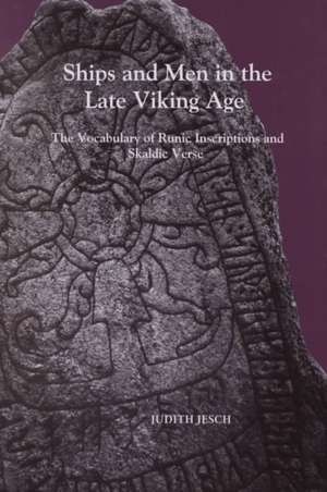 Ships and Men in the Late Viking Age – The Vocabulary of Runic Inscriptions and Skaldic Verse de Judith Jesch